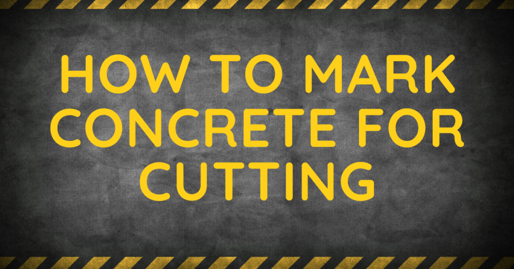 How To Mark Concrete For Cutting