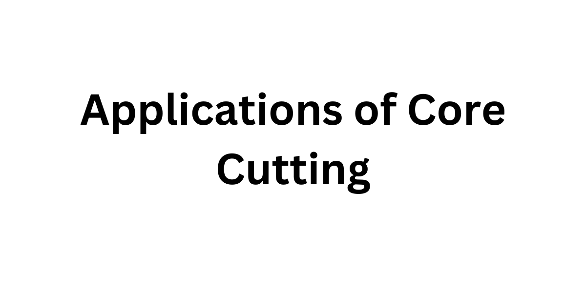 Applications of Core Cutting Enhancing Industries Al Raihan Rental